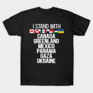 I Stand With Canada Greenland Mexico Panama Gaza Ukraine T-Shirt